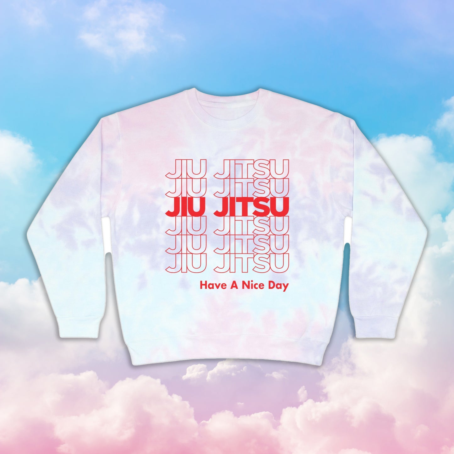 Jiu Jitsu Have a Nice Day Tie-Dye Sweater - BJJ Swag