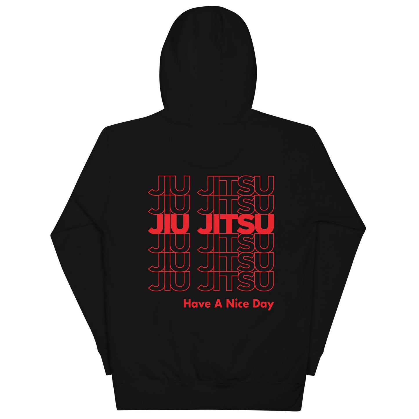 Have a Nice Day Jiu Jitsu Hoodie - BJJ Swag