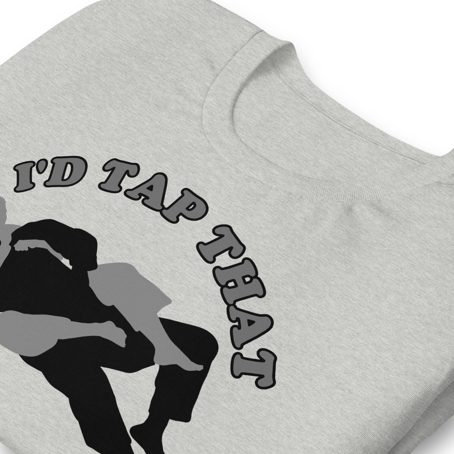 "I'd Tap That" Jiu Jitu Shirt - BJJ Swag