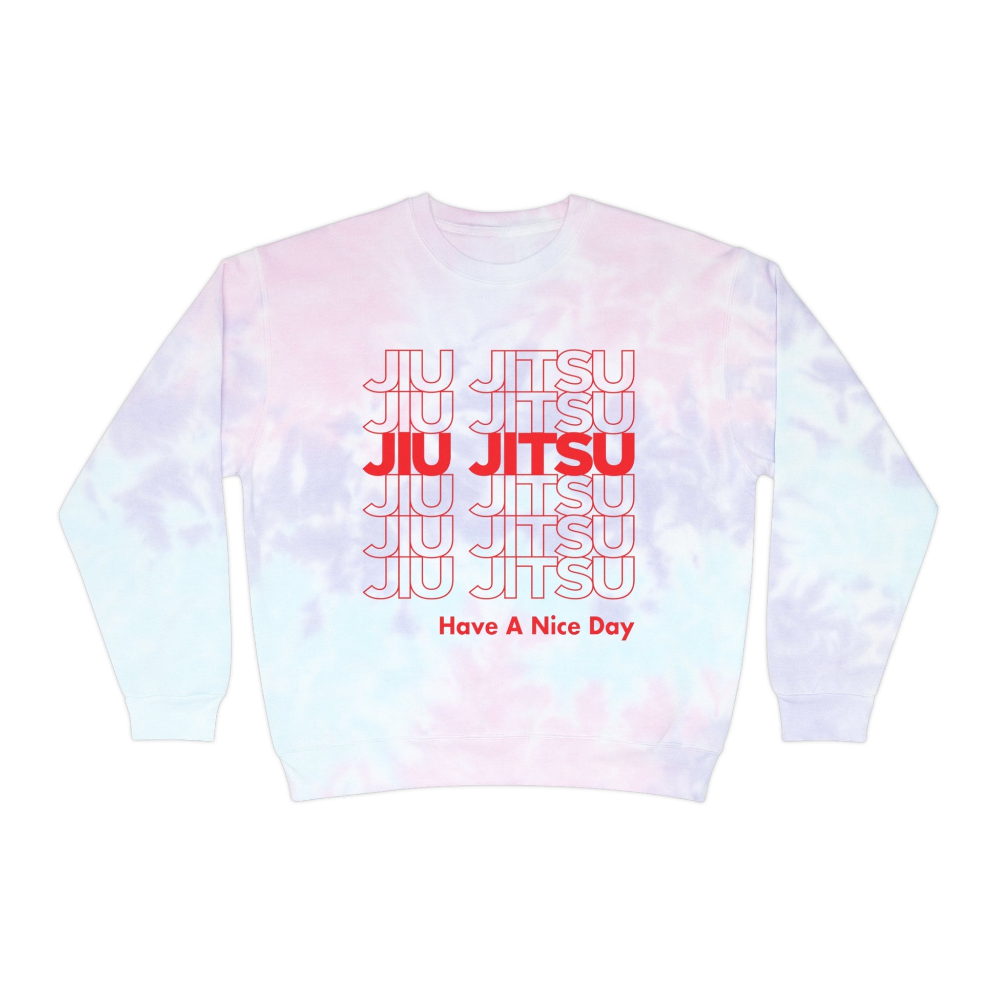 Jiu Jitsu Have a Nice Day Tie-Dye Sweater - BJJ Swag