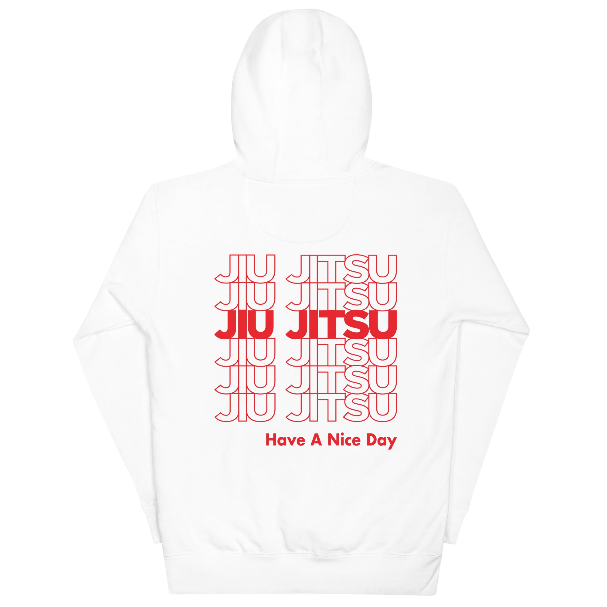 Have a Nice Day Jiu Jitsu Hoodie - BJJ Swag